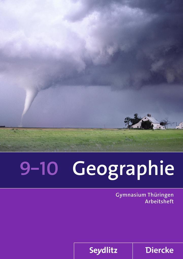 Seydlitz / Diercke Geographie 9 / 10. Arbeitsheft. Sekundarstufe 1. Thüringen