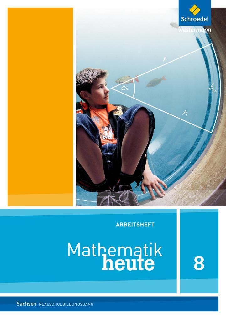 Mathematik heute 8. Arbeitsheft. Realschulbildungsgang. Sachsen