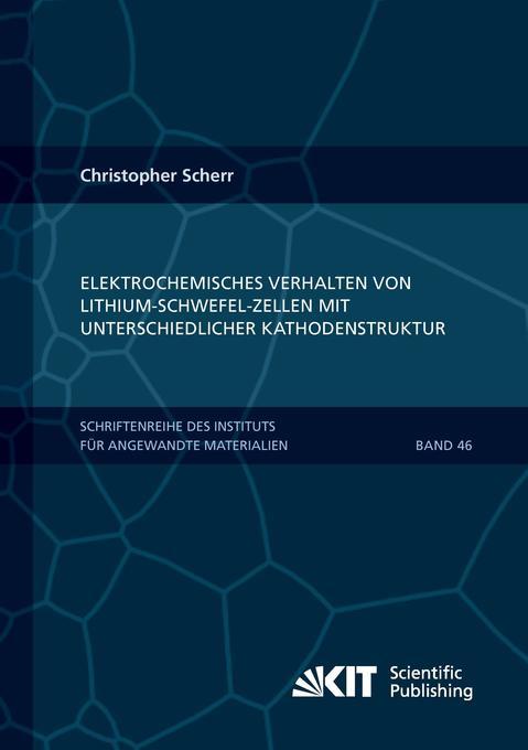 Elektrochemisches Verhalten von Lithium-Schwefel-Zellen mit unterschiedlicher Kathodenstruktur