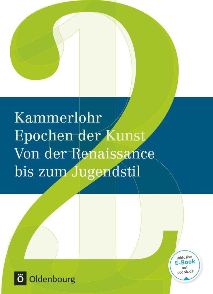 Kammerlohr - Epochen der Kunst Neu 02: Von der Renaissance bis zum Jugendstil