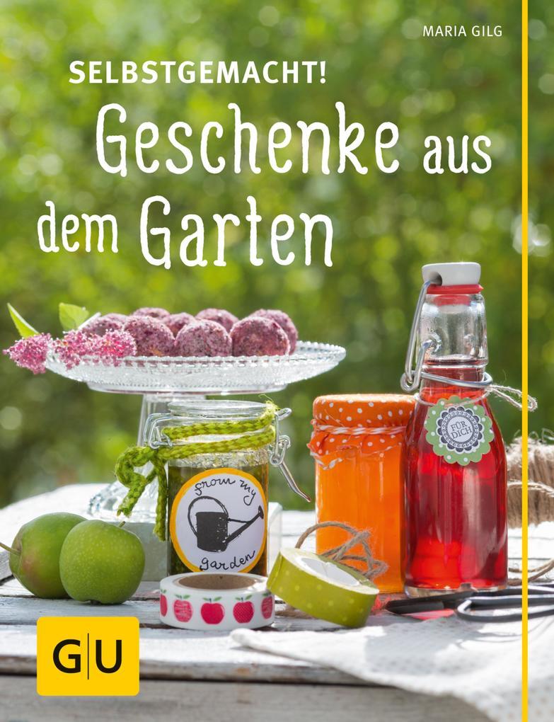 Selbstgemacht! Geschenke aus dem Garten