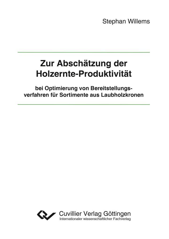 Zur Abschätzung der Holzernte-Produktivität bei Optimierung von Bereitstellungsverfahren für Sortimente aus Laubholzkronen