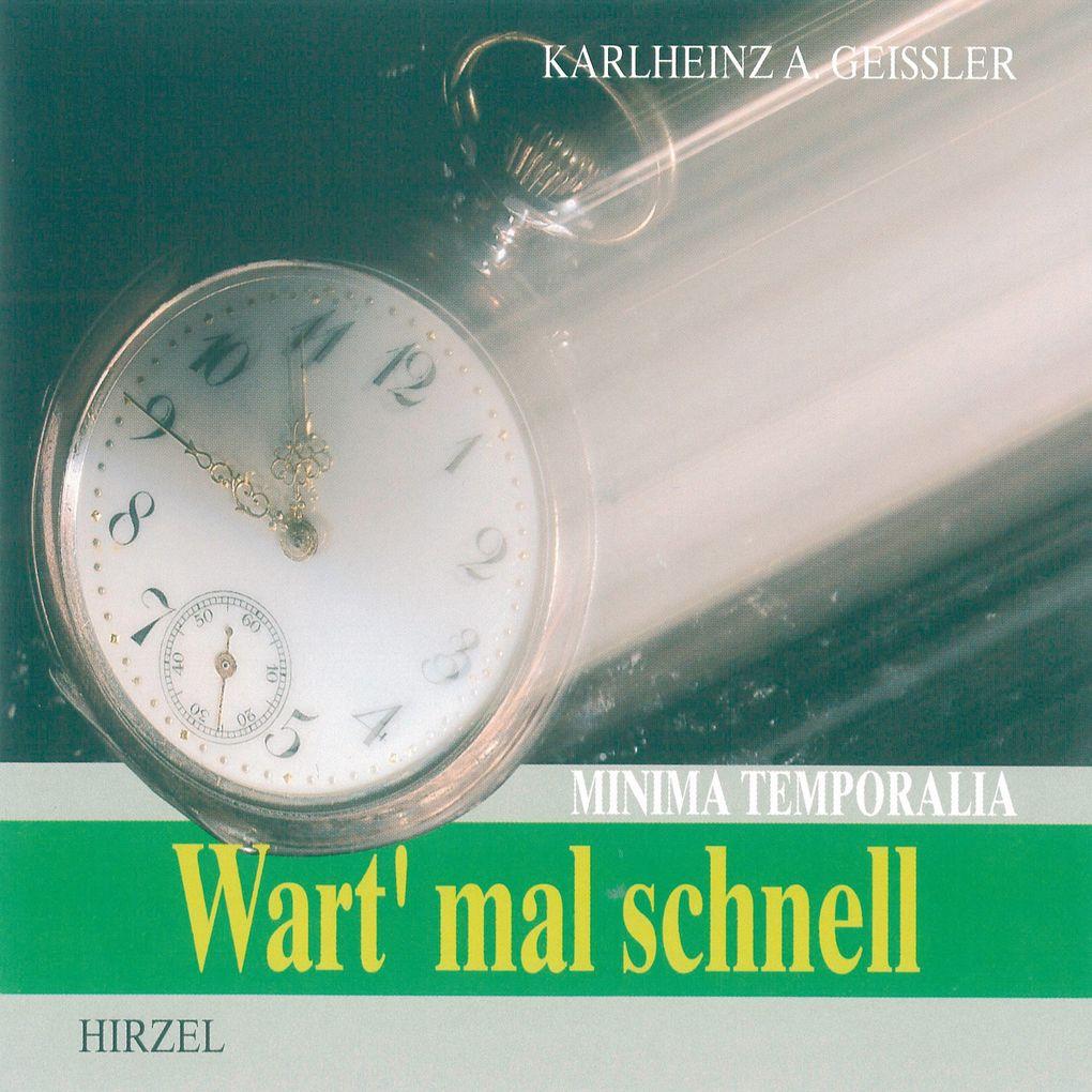 Wart' mal schnell - Minima Temporalia