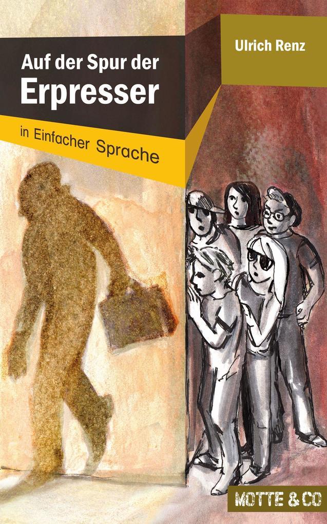 Motte und Co Band 1: Auf der Spur der Erpresser - Sonderausgabe in Einfacher Sprache