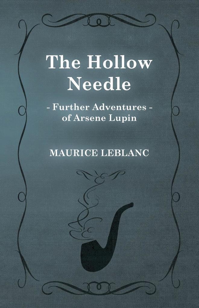 The Hollow Needle; Further Adventures of Arsène Lupin