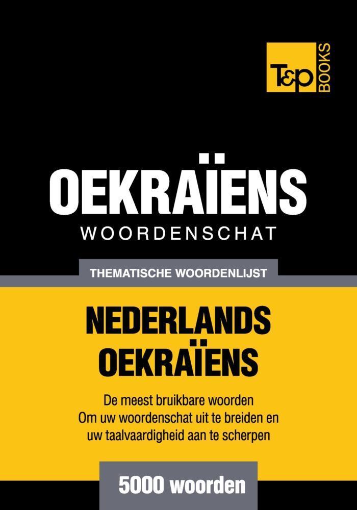 Thematische woordenschat Nederlands-Oekraïens - 5000 woorden