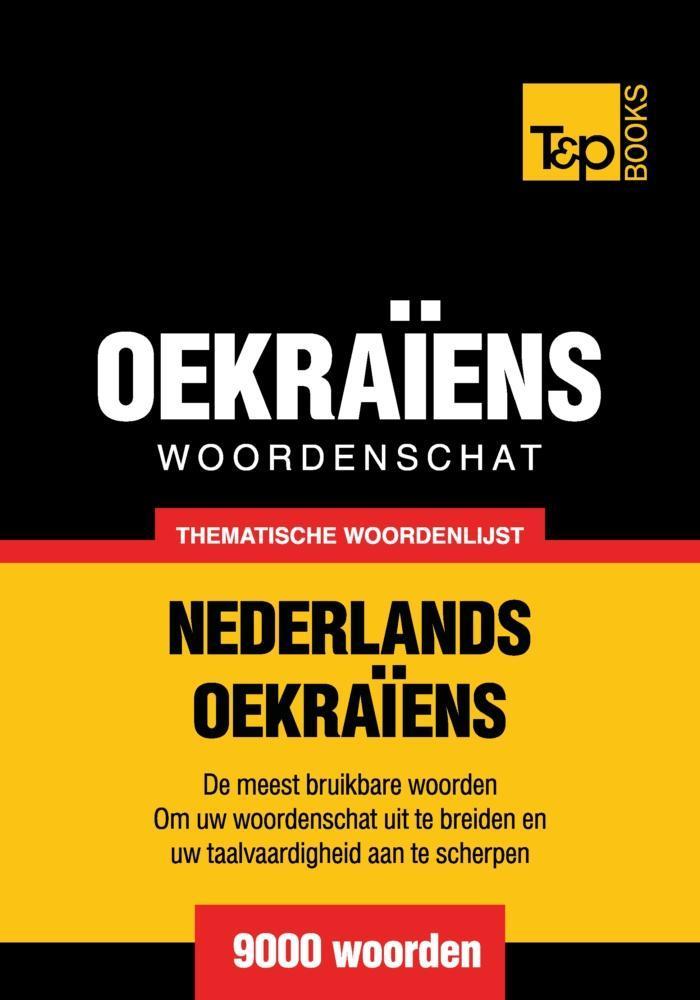 Thematische woordenschat Nederlands-Oekraïens - 9000 woorden