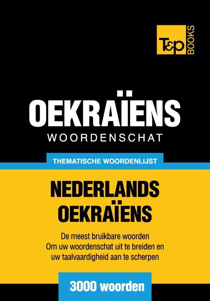 Thematische woordenschat Nederlands-Oekraïens - 3000 woorden