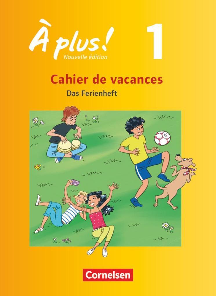 À plus! Nouvelle édition. Band 1. Cahier de vacances