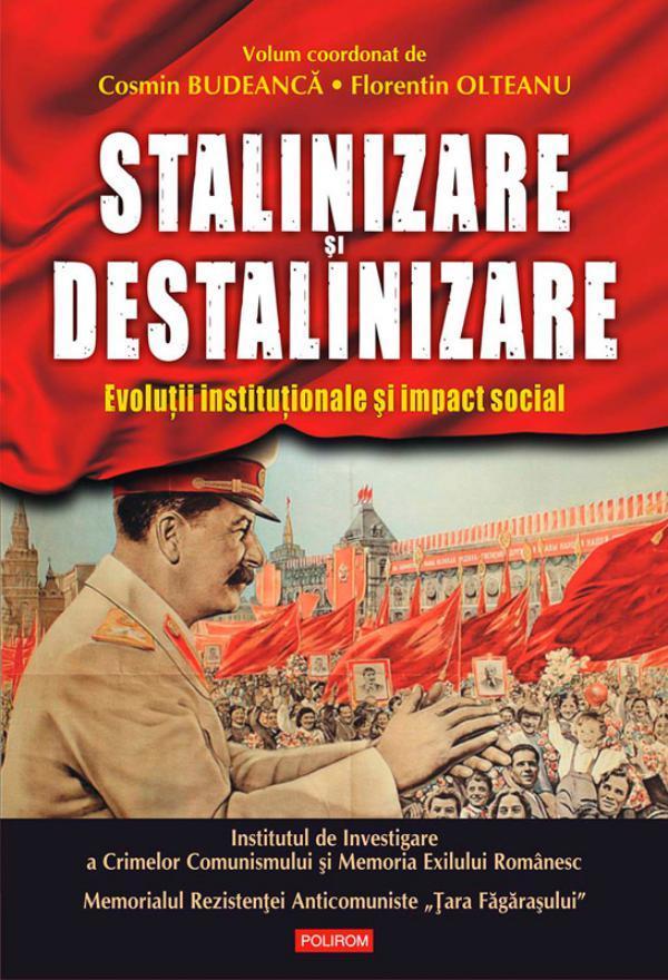 Stalinizare i destalinizare. Evoluii instituionale i impact social