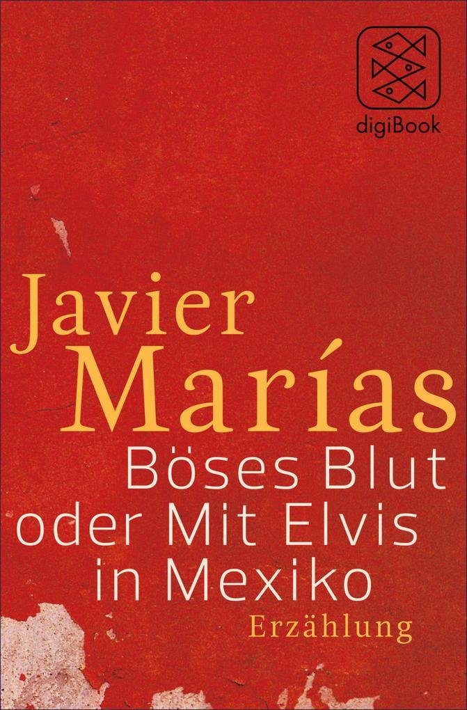 Böses Blut oder Mit Elvis in Mexiko