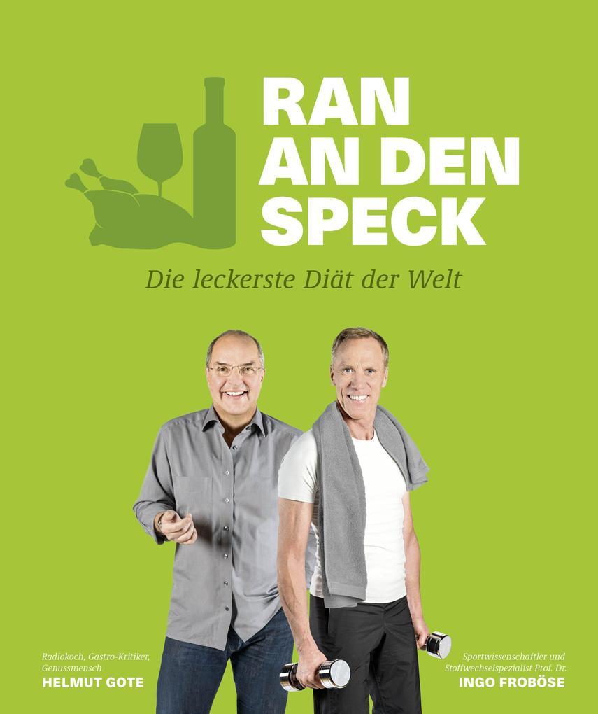 Ran an den Speck - Die leckerste Diät der Welt