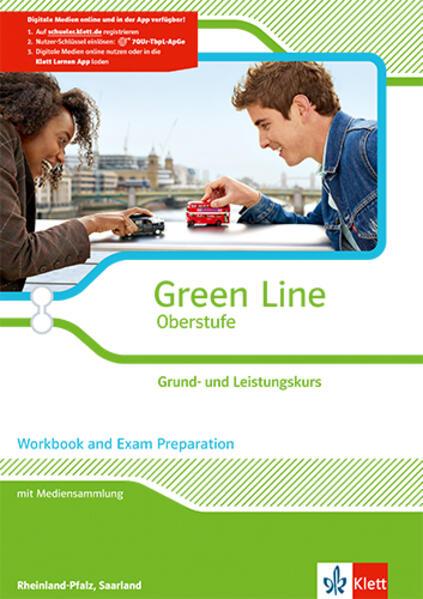 Green Line Oberstufe. Klasse 11/12 Saarland, Klasse 11-13 Rheinland-Pfalz. Grund- und Leistungskurs. Workbook and Exam Preparation mit Mediensammlung. Ausgabe 2015. Rheinland-Pfalz und Saarland