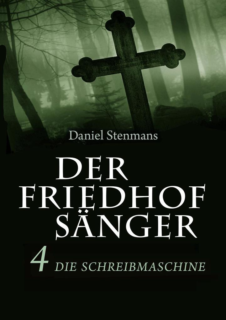 Der Friedhofsänger 4: Die Schreibmaschine