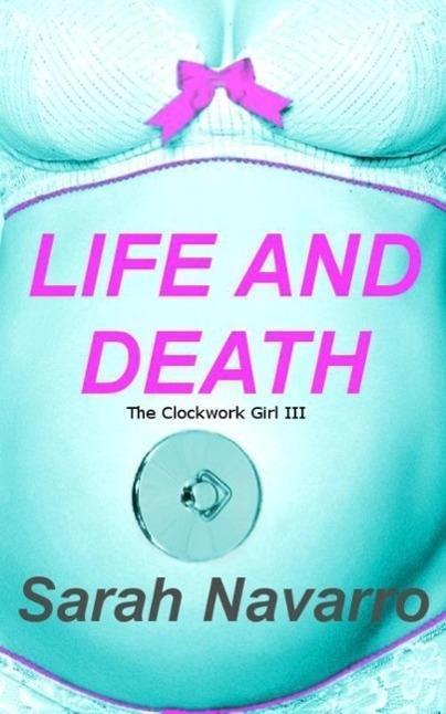 Life And Death (The Clockwork Girl, #3)