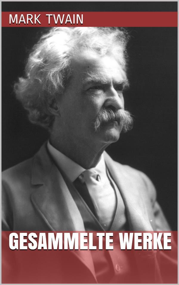 Mark Twain - Gesammelte Werke