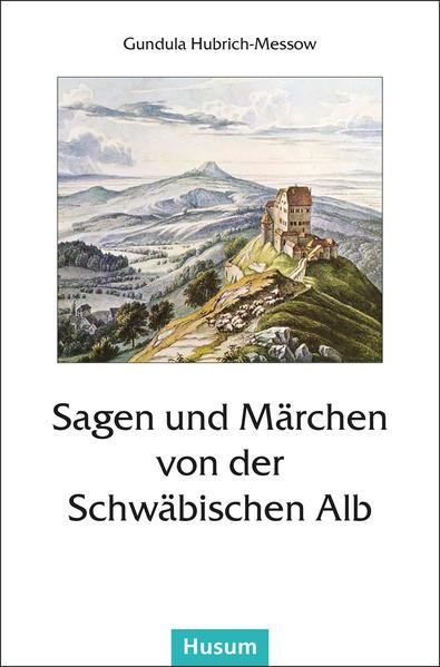 Sagen und Märchen von der Schwäbischen Alb