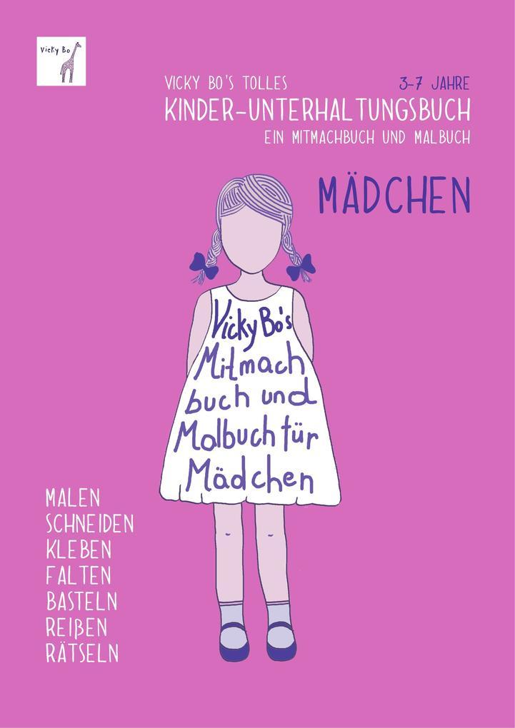 Vicky Bo's tolles Kinder-Unterhaltungsbuch - Mädchen. Ab 3 bis 7 Jahre