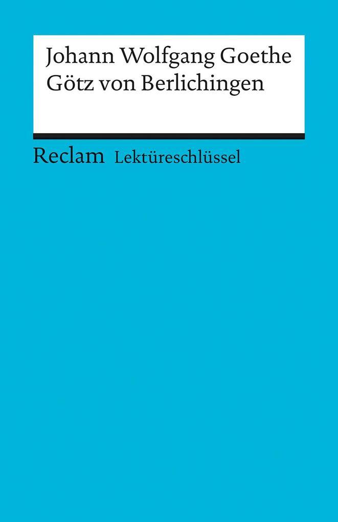 Götz von Berlichingen. Lektüreschlüssel für Schüler