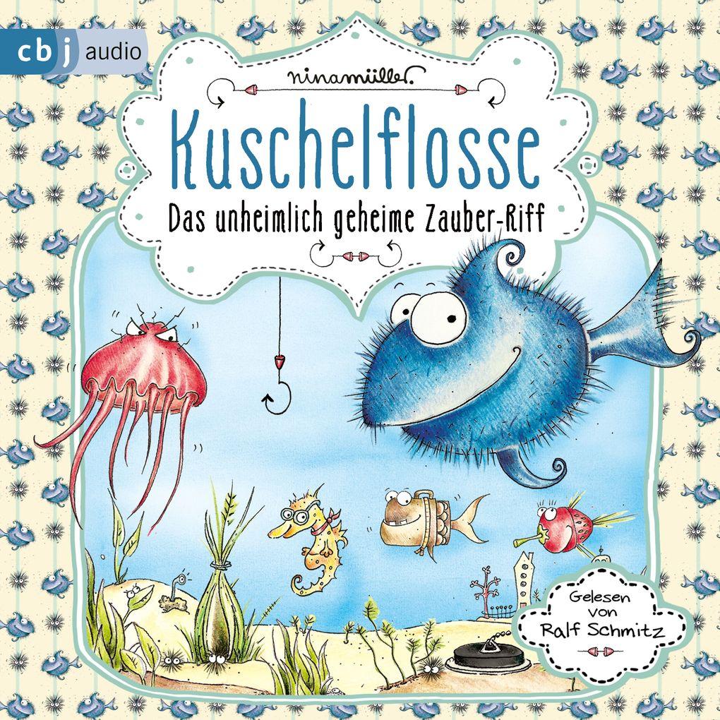 Kuschelflosse - Das unheimlich geheime Zauber-Riff