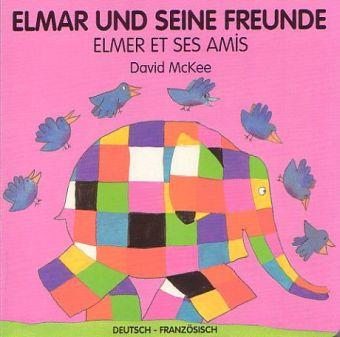 Elmar und seine Freunde, deutsch-französisch. Elmer et ses amis