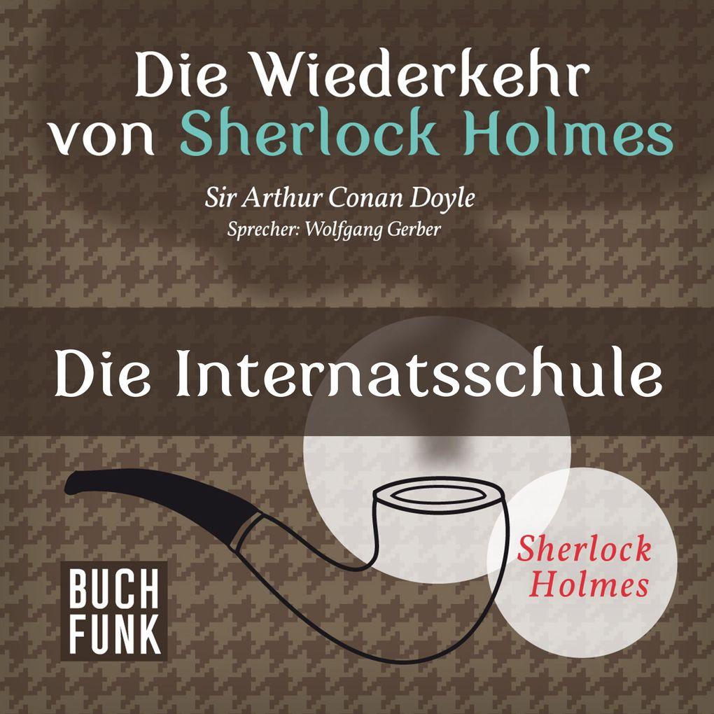 Die Wiederkehr von Sherlock Holmes Die Internatsschule