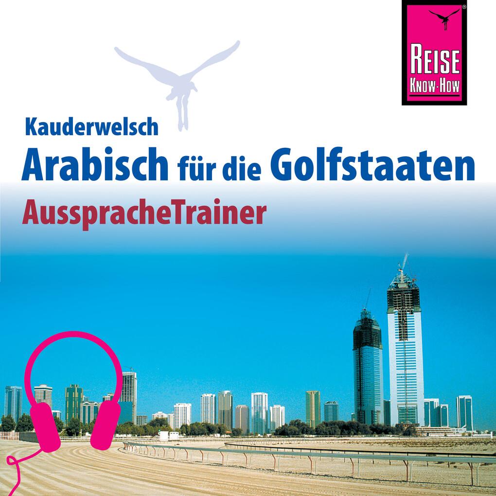 Reise Know-How Kauderwelsch AusspracheTrainer Arabisch für die Golfstaaten