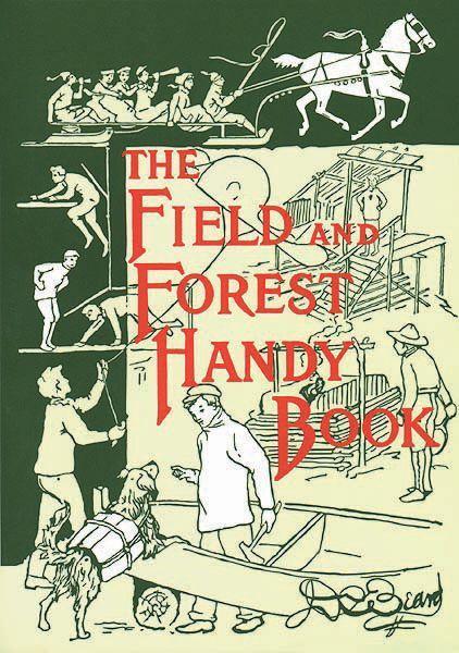 The Field and Forest Handy Book: New Ideas for Out of Doors