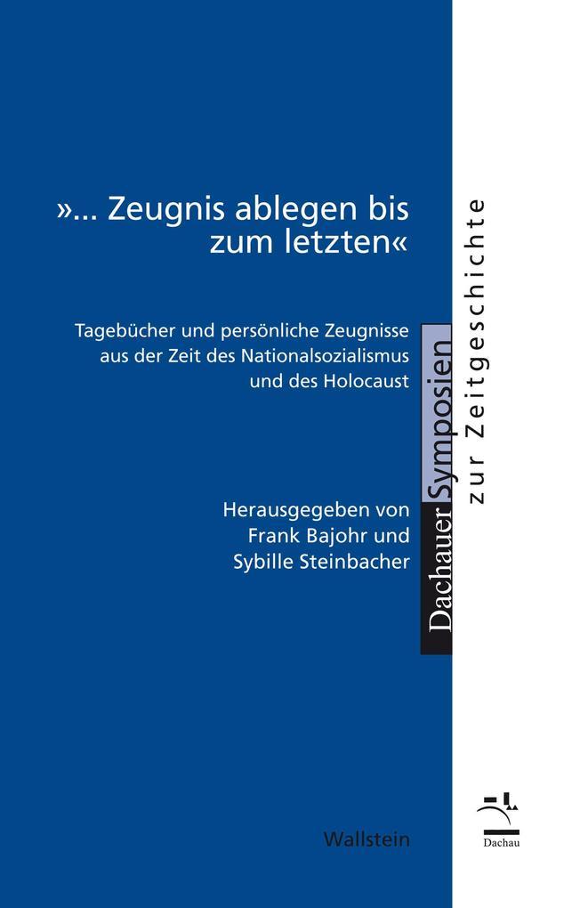 »... Zeugnis ablegen bis zum letzten"