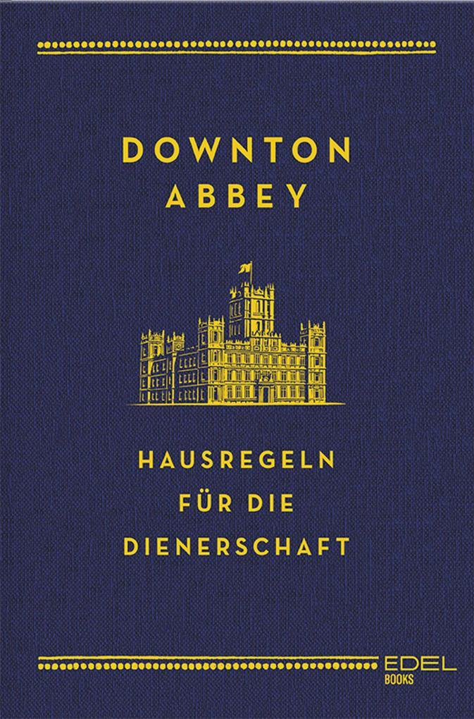 Downton Abbey - Hausregeln für die Dienerschaft