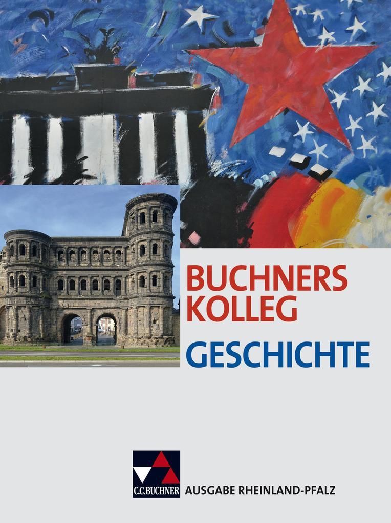 Buchners Kolleg Geschichte - Ausgabe Rheinland Pfalz. Lehrbuch