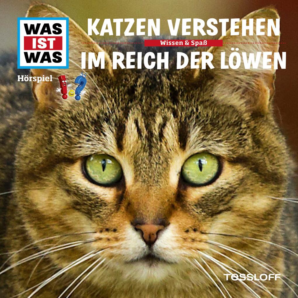 WAS IST WAS Hörspiel. Katzen verstehen / Im Reich der Löwen.