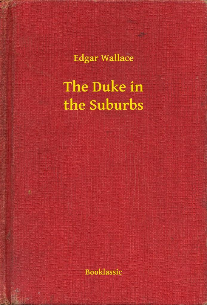 The Duke in the Suburbs