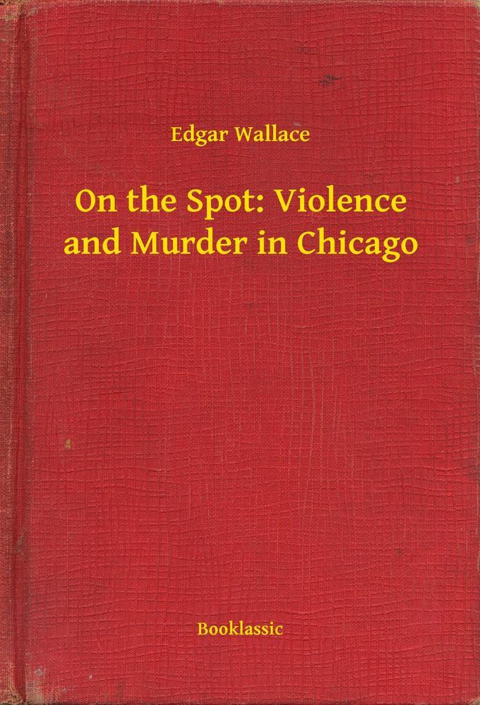 On the Spot: Violence and Murder in Chicago