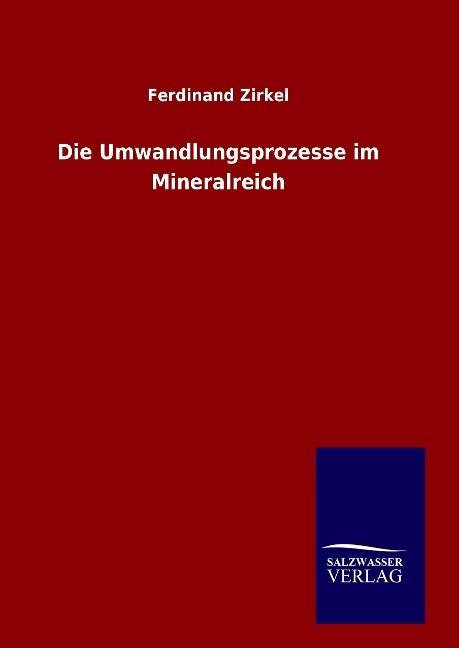 Die Umwandlungsprozesse im Mineralreich