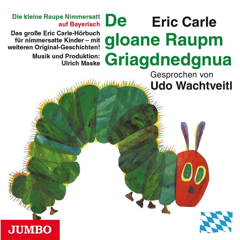 Die kleine Raupe Nimmersatt (Bayerisch)