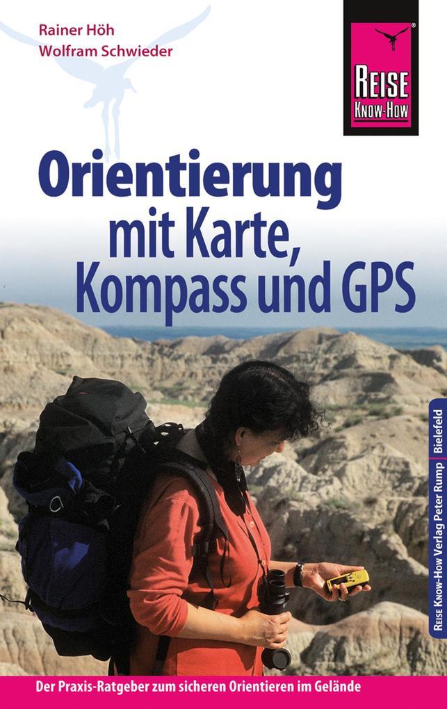 Reise Know-How Orientierung mit Karte, Kompass und GPS Der Praxis-Ratgeber für sicheres Orientieren im Gelände (Sachbuch)