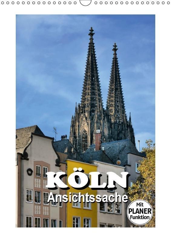 Köln - Ansichtssache (Wandkalender immerwährend DIN A3 hoch)