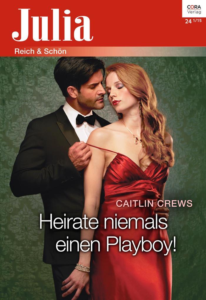 Heirate niemals einen Playboy!