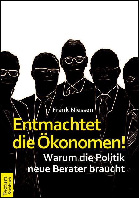 Entmachtet die Ökonomen!