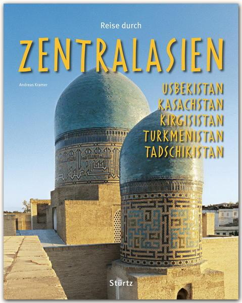 Reise durch Zentralasien - Usbekistan, Kasachstan, Kirgisistan, Turkmenistan