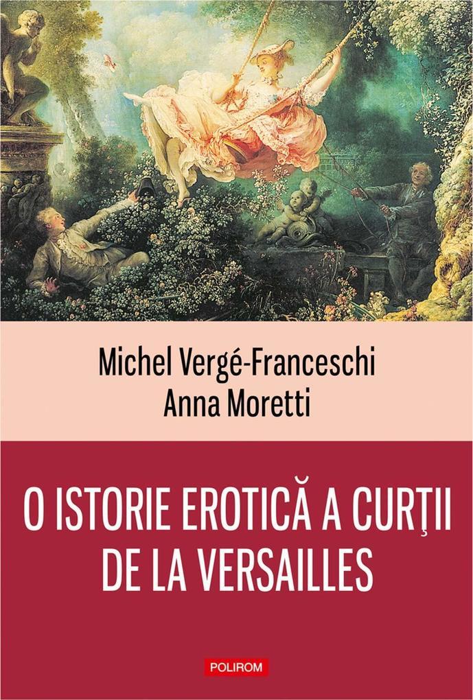 O istorie erotica a curtii de la Versailles: (1661-1789)