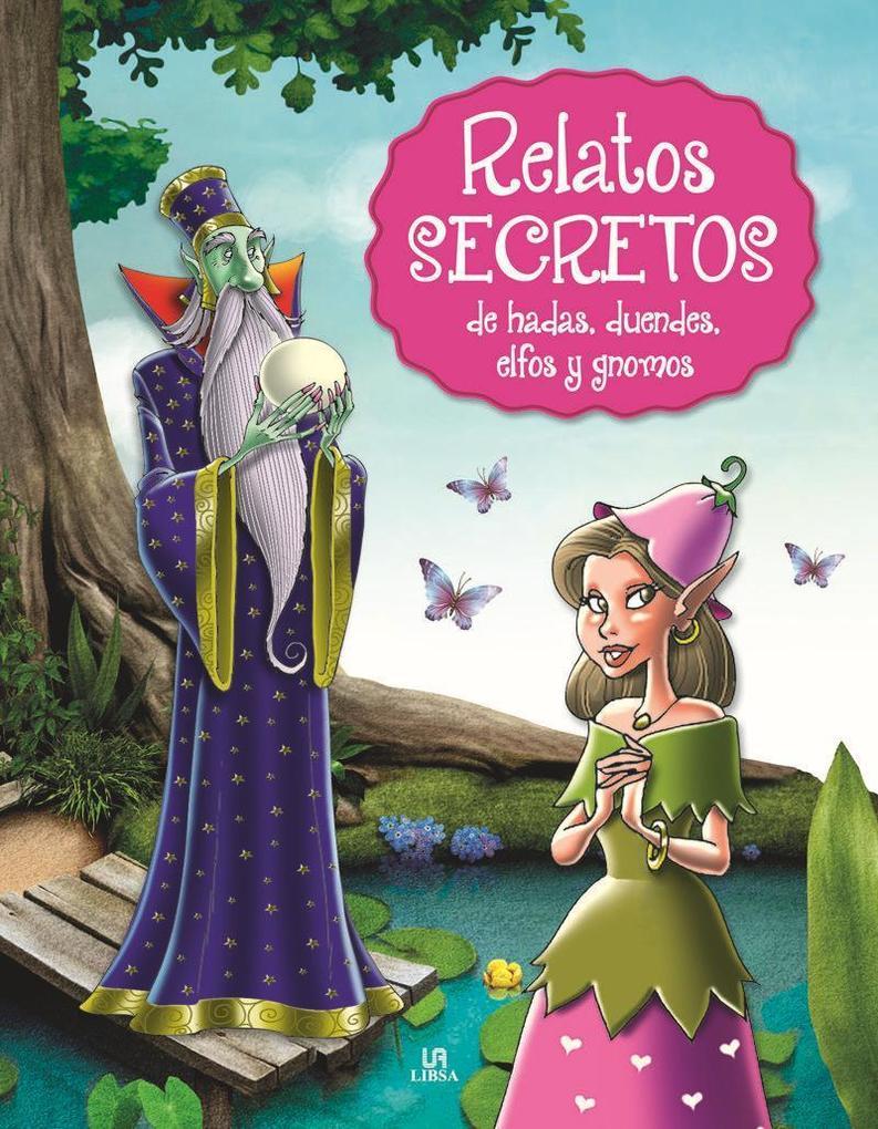 Relatos secretos de hadas, duendes, elfos y gnomos