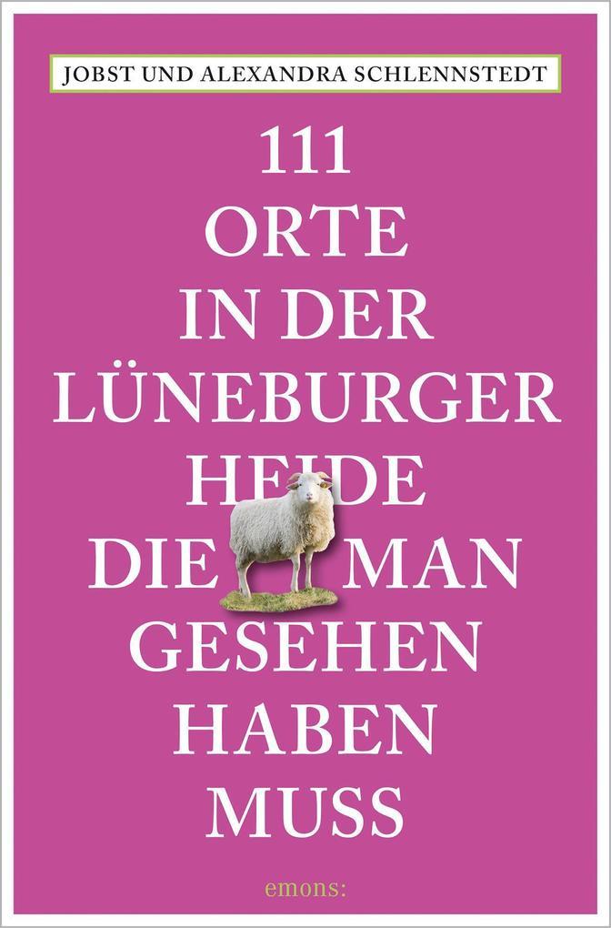 111 Orte in der Lüneburger Heide, die man gesehen haben muss