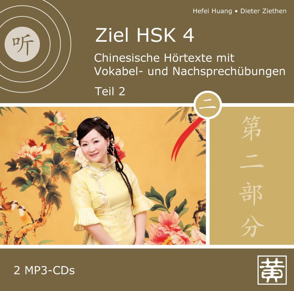 Ziel HSK 4. Chinesische Hörtexte mit Vokabel- und Nachsprechübungen - Teil 2