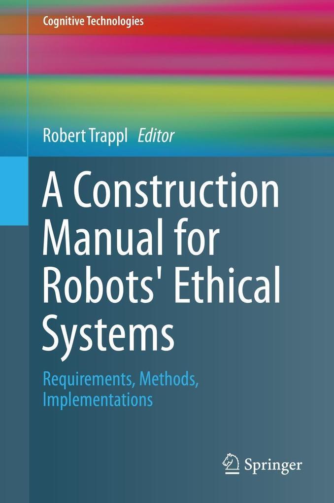 A Construction Manual for Robots' Ethical Systems