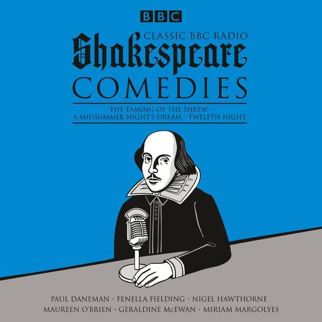 Classic BBC Radio Shakespeare: Comedies