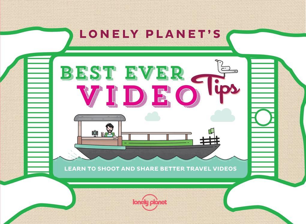 Lonely Planet's Best Ever Video Tips