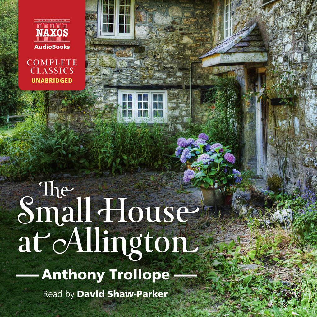 The Small House at Allington (Unabridged)