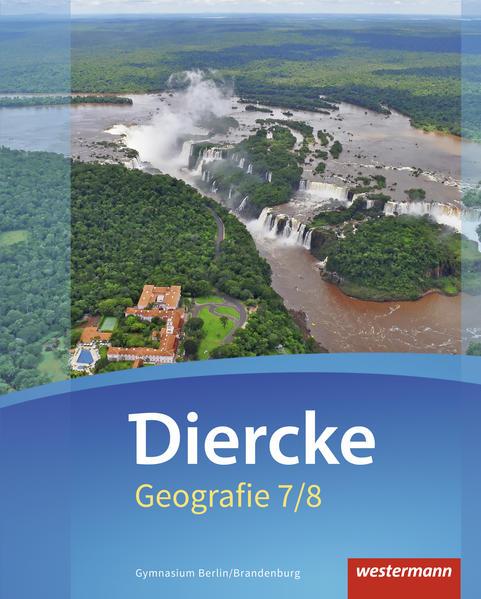 Diercke Geografie 7 / 8. Schulbuch. Gymnasien. Berlin und Brandenburg